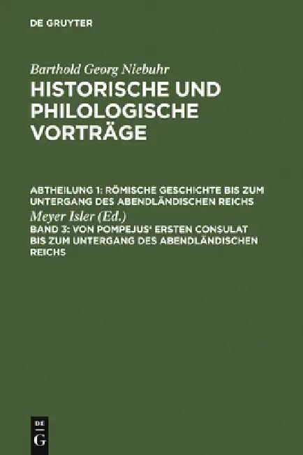 Von Pompejus' Ersten Consulat Bis Zum Untergang Des Abendländischen Reichs by Meyer Isler