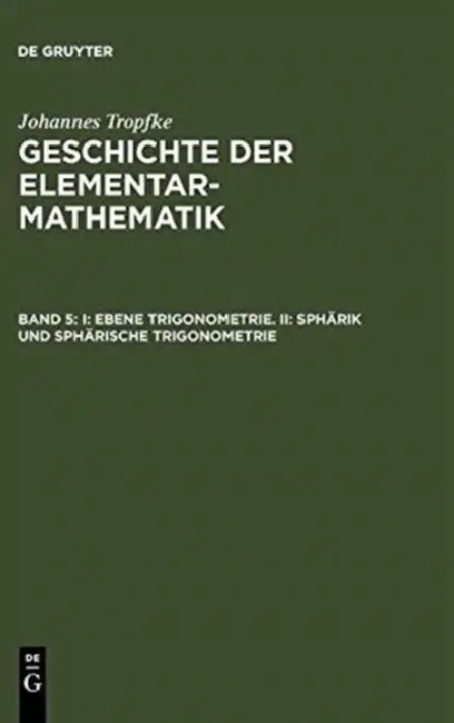 I: Ebene Trigonometrie. II: Sphärik und sphärische Trigonometrie by Kurt Vogel, Karin Reich, Helmuth Gericke