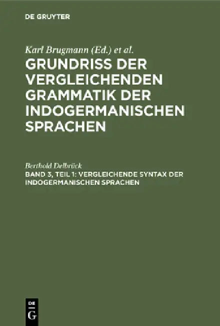 Vergleichende Syntax der indogermanischen Sprachen by Berthold Delbrück