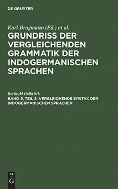 Vergleichende Syntax der indogermanischen Sprachen by Berthold Delbrück