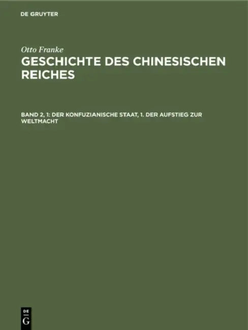Der Konfuzianische Staat, 1. Der Aufstieg Zur Weltmacht by Otto Franke