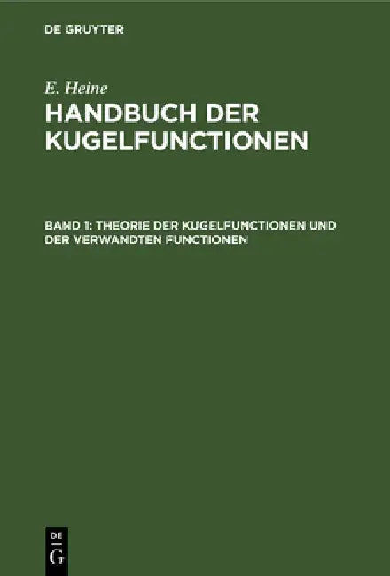Theorie Der Kugelfunctionen Und Der Verwandten Functionen by E. Heine