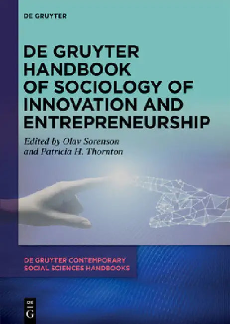de Gruyter Handbook of Sociology of Innovation and Entrepreneurship by Olav Sorenson