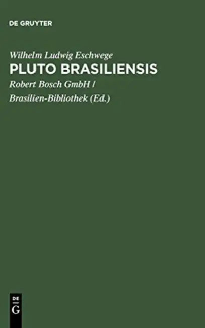 Pluto Brasiliensis: Eine Reihe Von Abhandlungen Über Brasiliens Gold-, Diamanten- Und Anderen Mineralischen Reichthum, Über Die Geschichte Seiner Entd by Wilhelm Ludwig Eschwege, Robert Bosch Gmbh