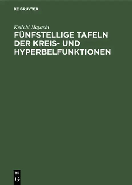 Fünfstellige Tafeln der Kreis- und Hyperbelfunktionen by Keiichi Hayashi