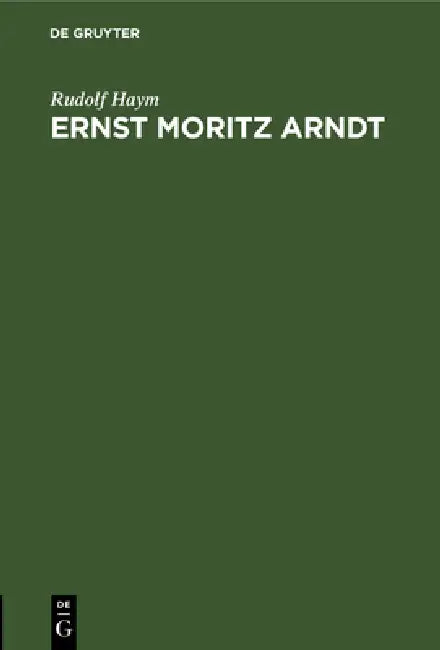 Ernst Moritz Arndt by Rudolf Haym