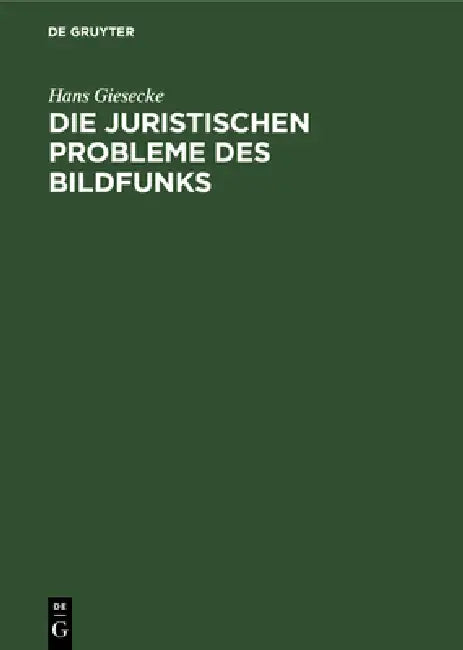 Die Juristischen Probleme Des Bildfunks by Hans Giesecke