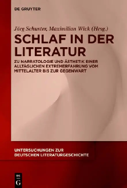 Schlaf in Der Literatur: Zu Narratologie Und Ästhetik Einer Alltäglichen Extremerfahrung Von Der Antike Bis Zur Gegenwart by Jörg Schuster