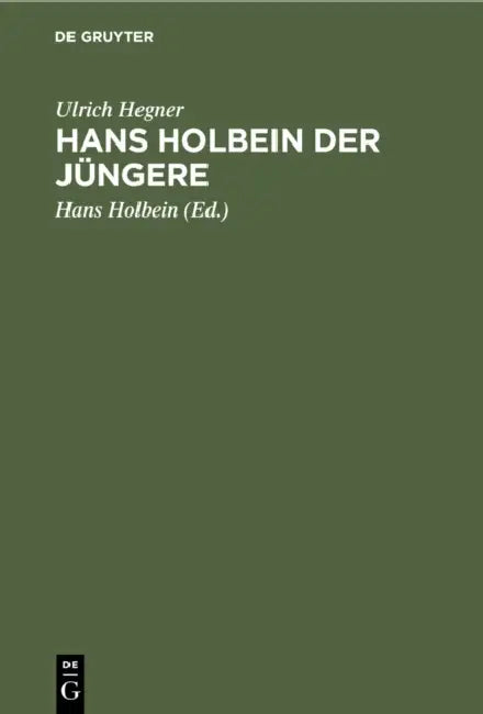 Hans Holbein Der Jüngere by Ulrich Hegner, Hans Holbein