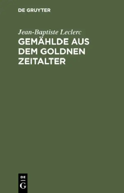 Gemählde Aus Dem Goldnen Zeitalter by Jean-Baptiste Leclerc, K. H. Heidenreich