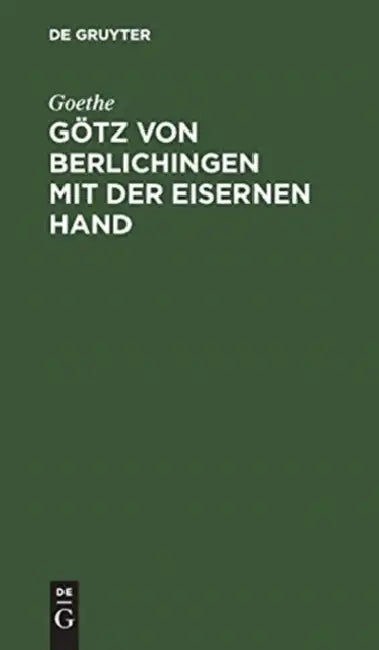 Götz von Berlichingen mit der eisernen Hand by Goethe