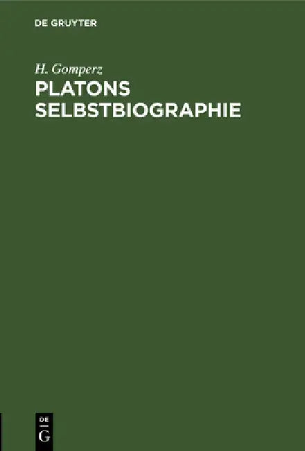 Platons Selbstbiographie by H. Gomperz