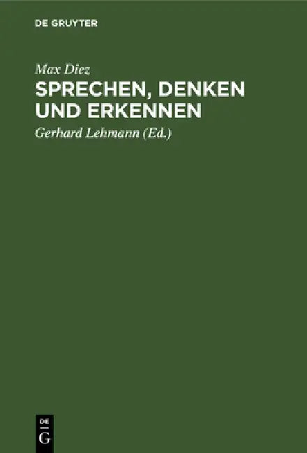 Sprechen, Denken Und Erkennen: Grundprobleme Der Philosophie by Max Diez, Gerhard Lehmann