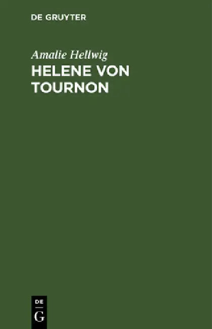 Helene Von Tournon: Erzählung by Amalie Hellwig