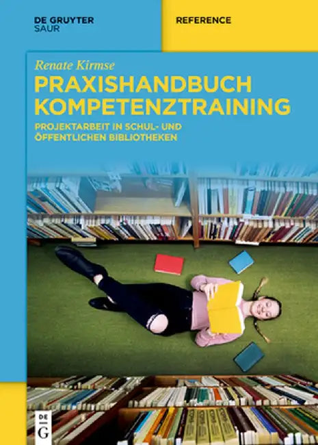 Praxishandbuch Kompetenztraining: Projektarbeit in Schul- Und Öffentlichen Bibliotheken by Renate Kirmse