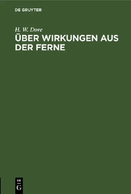 Über Wirkungen Aus Der Ferne: Eine Am 1. März Im Vereine Für Wissenschaftliche Vorträge Gehaltene Vorlesung by H. W. Dove