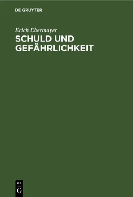 Schuld Und Gefährlichkeit: Im Entwurf Zu Einem Italienischen Strafgesetzbuch by Erich Ebermayer