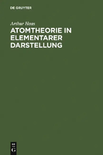 Atomtheorie in elementarer Darstellung by Arthur Haas