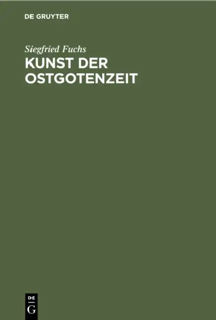 Kunst Der Ostgotenzeit by Siegfried Fuchs