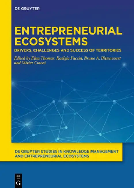 Knowledge Networks for the Future of Entrepreneurship Ecosystems: Challenges, Failure, and Success by Elisa Thomas