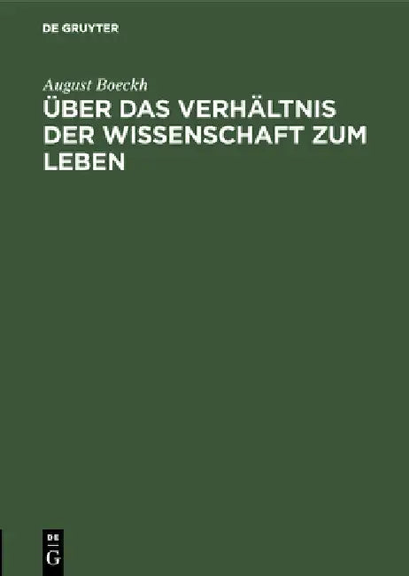 Über Das Verhältnis Der Wissenschaft Zum Leben by August Boeckh