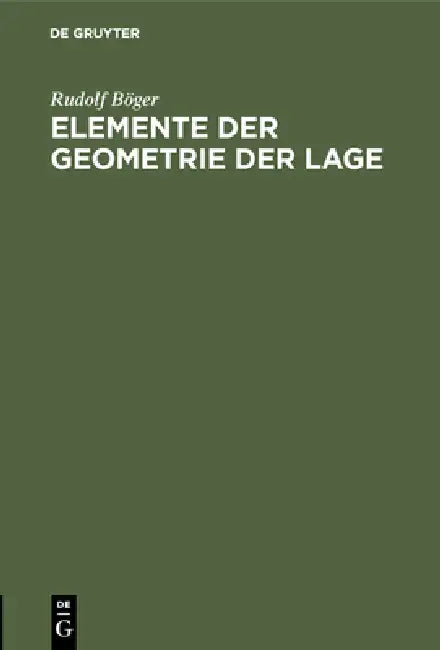 Elemente der Geometrie der Lage by Rudolf Böger