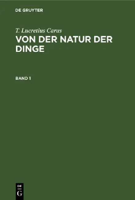 T. Lucretius Carus: Von Der Natur Der Dinge. Band 1 by Karl Ludwig Von Knebel, T. Lucretius Carus