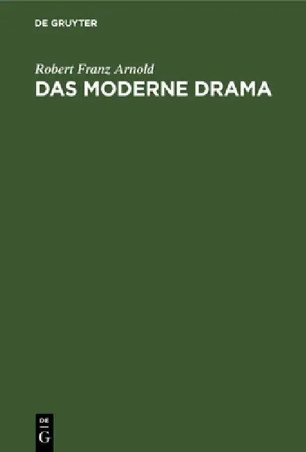 Das Moderne Drama by Robert Franz Arnold