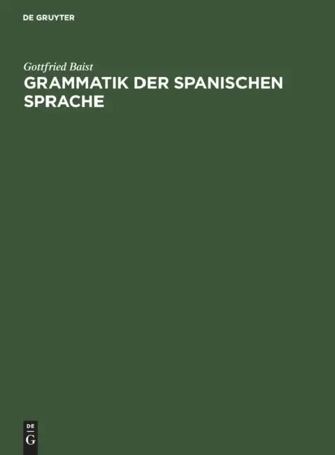 Grammatik der spanischen Sprache by Gottfried Baist