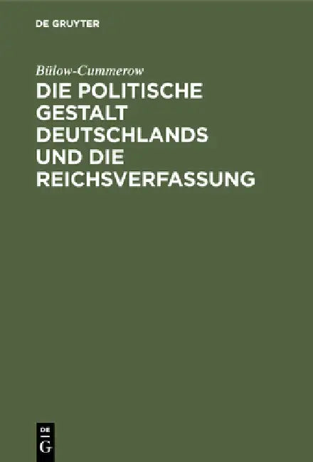 Die Politische Gestalt Deutschlands Und Die Reichsverfassung by Bülow-Cummerow