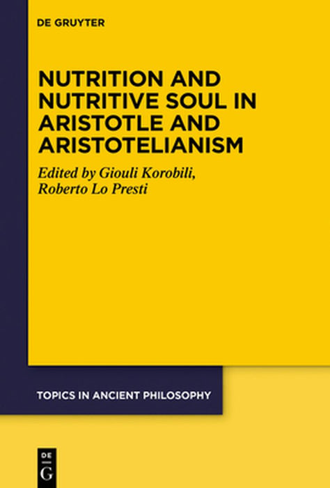 Nutrition and Nutritive Soul in Aristotle and Aristotelianism by Giouli Korobili