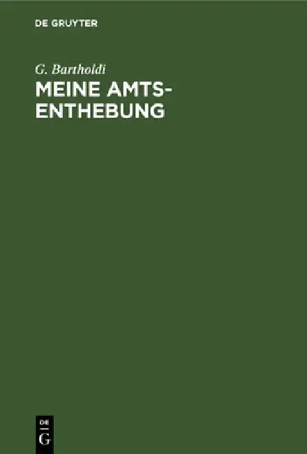 Meine Amts-Enthebung by G. Bartholdi