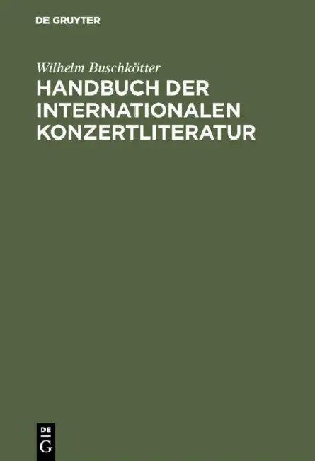 Handbuch Der Internationalen Konzertliteratur by Wilhelm Buschkötter