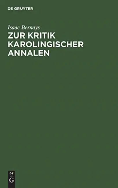 Zur Kritik Karolingischer Annalen by Isaac Bernays