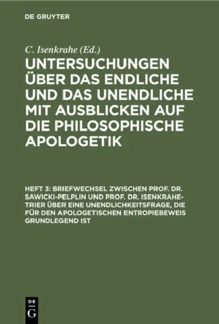 Briefwechsel Zwischen Prof. Dr. Sawicki-Pelplin Und Prof. Dr. Isenkrahe-Trier Über Eine Unendlichkeitsfrage, Die Für Den Apologetischen Entropiebeweis by Franz Sawicki
