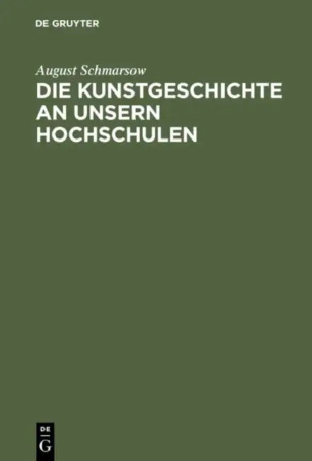 Die Kunstgeschichte an Unsern Hochschulen by August Schmarsow