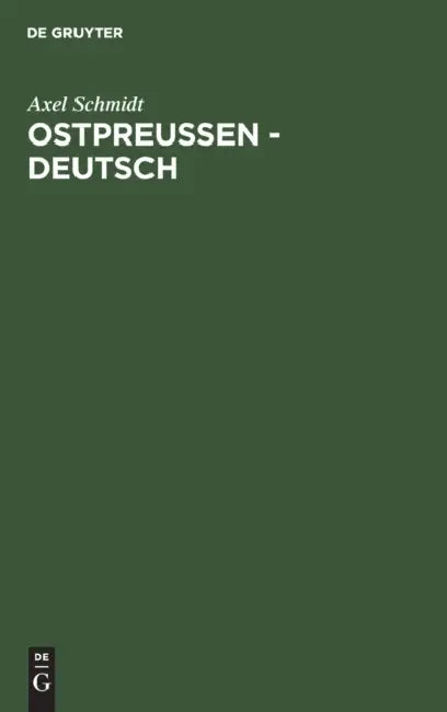 Ostpreussen - Deutsch: In Vergangenheit, Gegenwart Und Zukunft by Axel Schmidt