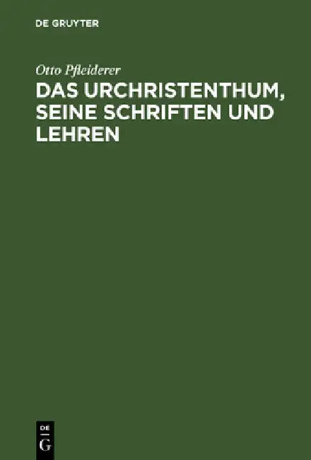 Das Urchristenthum, seine Schriften und Lehren by Otto Pfleiderer