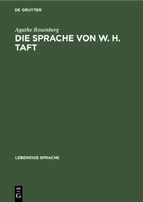Die Sprache Von W. H. Taft: Eine Experimentalphonetische Untersuchung by Agathe Rosenberg