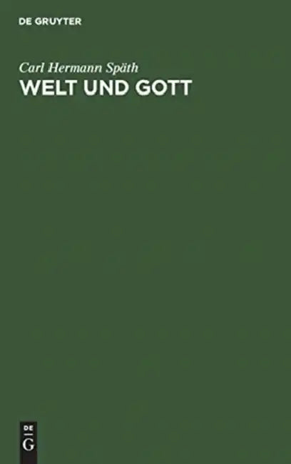 Welt und Gott by Carl Hermann Späth