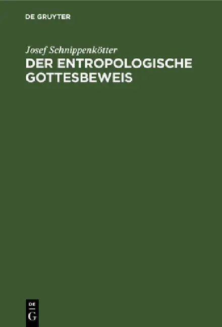 Der entropologische Gottesbeweis by Josef Schnippenkötter