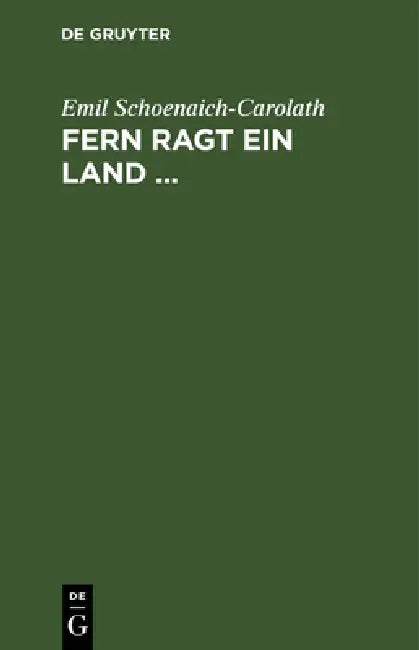 Fern ragt ein Land ... by Emil Schoenaich-Carolath