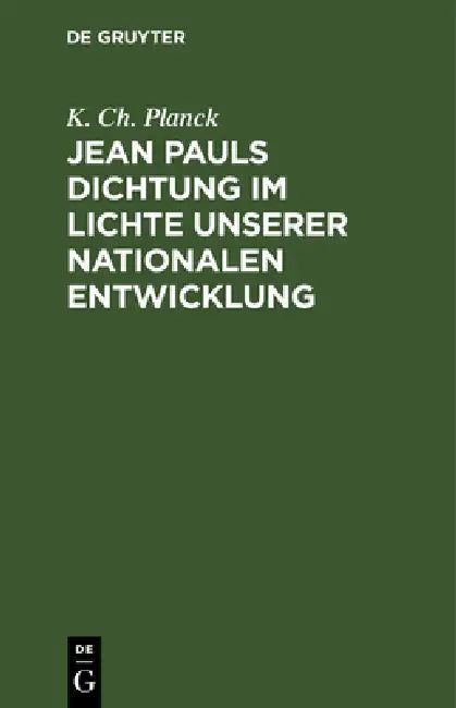 Jean Pauls Dichtung im Lichte unserer nationalen Entwicklung by K. Ch Planck