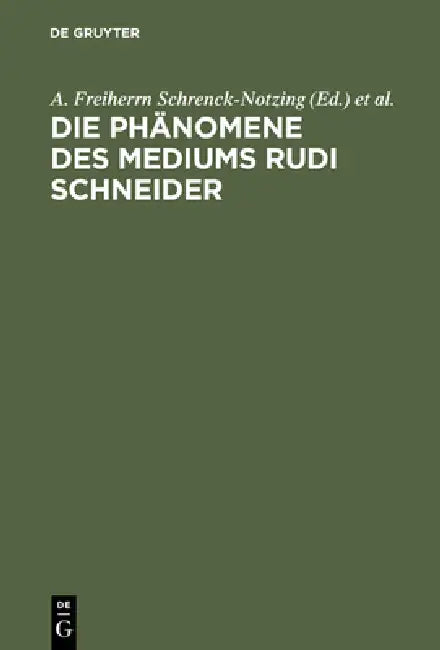 Die Phänomene des Mediums Rudi Schneider by A. Freiherrn Schrenck-Notzing, Gabriele Freifrau Von Schrenck-Notzing, Eugen Bleuer