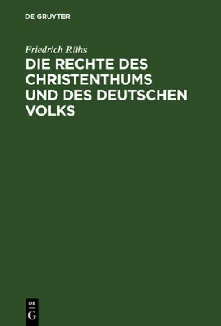 Die Rechte Des Christenthums Und Des Deutschen Volks: Vertheidigt Gegen Die Ansprüche Der Juden Und Ihrer Verfechter by Friedrich Rühs