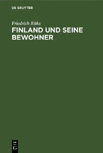 Finland Und Seine Bewohner by Friedrich Rühs