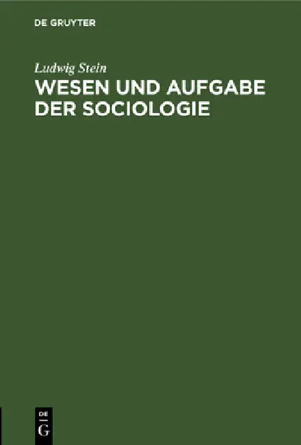 Wesen und Aufgabe der Sociologie by Ludwig Stein