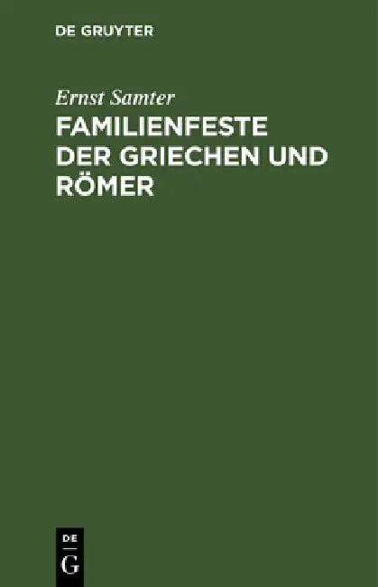 Familienfeste der Griechen und Römer by Ernst Samter