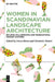 Women in Scandinavian Landscape Architecture: Building Collaborative and Transnational Feminist Histories by Svava Riesto