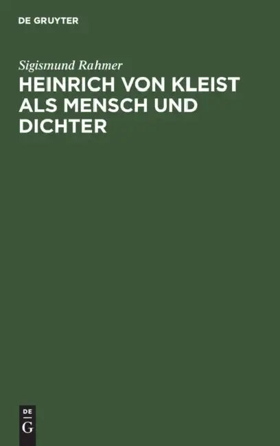 Heinrich von Kleist als Mensch und Dichter by Sigismund Rahmer